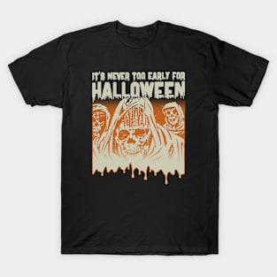 It's Never Too Early For Halloween T-Shirt